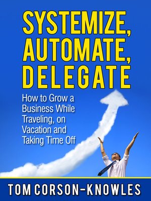 cover image of Systemize, Automate, Delegate